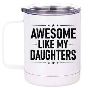 FatherS Day Dad Gifts Daughter Awesome Like My Daughters 12 oz Stainless Steel Tumbler Cup