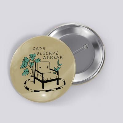 Fathers Day Dad Deserve A Break Daddy Family Button