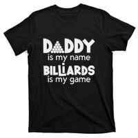 Father's Day Daddy Is My Name Billiards Is My Game Gift For Dad T-Shirt