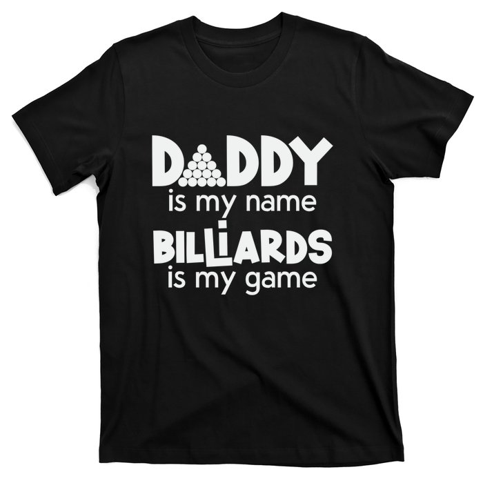 Father's Day Daddy Is My Name Billiards Is My Game Gift For Dad T-Shirt