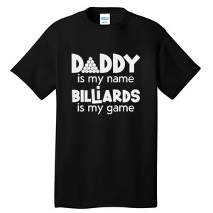 Father's Day Daddy Is My Name Billiards Is My Game Gift For Dad Tall T-Shirt