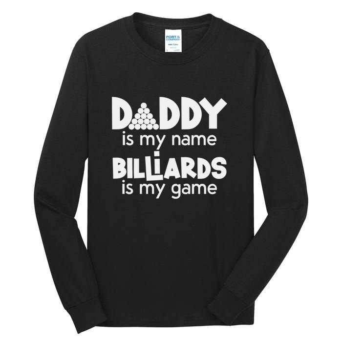 Father's Day Daddy Is My Name Billiards Is My Game Gift For Dad Tall Long Sleeve T-Shirt