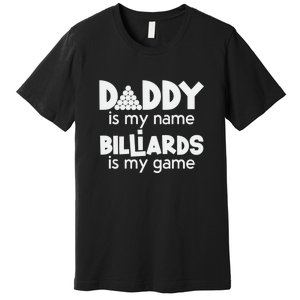 Father's Day Daddy Is My Name Billiards Is My Game Gift For Dad Premium T-Shirt