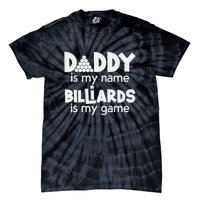 Father's Day Daddy Is My Name Billiards Is My Game Gift For Dad Tie-Dye T-Shirt