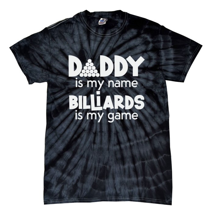 Father's Day Daddy Is My Name Billiards Is My Game Gift For Dad Tie-Dye T-Shirt