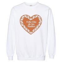 Feliz Dia De Las Madres Heart Mexican Mom Garment-Dyed Sweatshirt