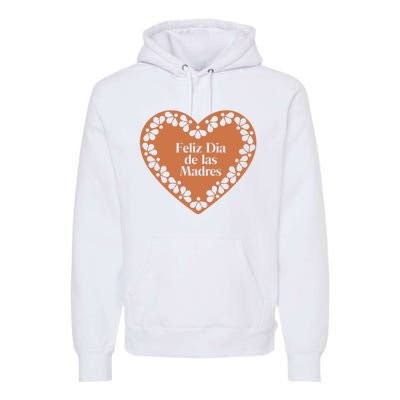 Feliz Dia De Las Madres Heart Mexican Mom Premium Hoodie