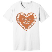 Feliz Dia De Las Madres Heart Mexican Mom Premium T-Shirt