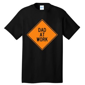  Funny Design Dad at Work Warning Tall T-Shirt