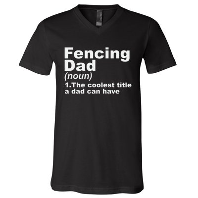 Fencing Dad Definition Funny Sports Gift For Fathers Day V-Neck T-Shirt