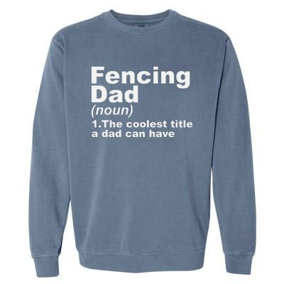 Fencing Dad Definition Funny Sports Gift For Fathers Day Garment-Dyed Sweatshirt