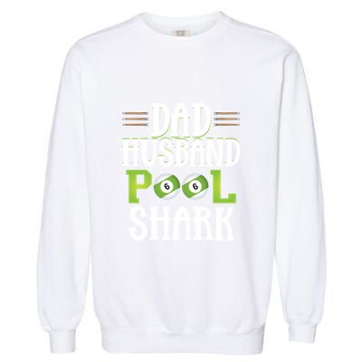 Father's Day Dad Husband Pool Shark Funny Joke Billiards Gift For Dad Garment-Dyed Sweatshirt