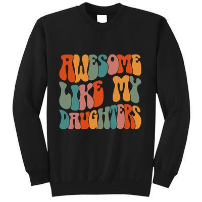 FatherS Day Dad Gifts Daughters Awesome Like My Daughters Sweatshirt