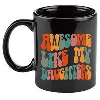 FatherS Day Dad Gifts Daughters Awesome Like My Daughters 11oz C Handle Ceramic Mug
