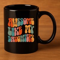 FatherS Day Dad Gifts Daughters Awesome Like My Daughters 11oz C Handle Ceramic Mug
