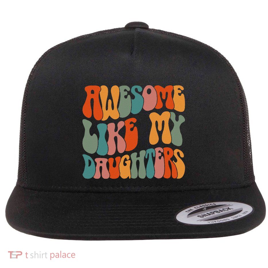 FatherS Day Dad Gifts Daughters Awesome Like My Daughters Flatbill Hat