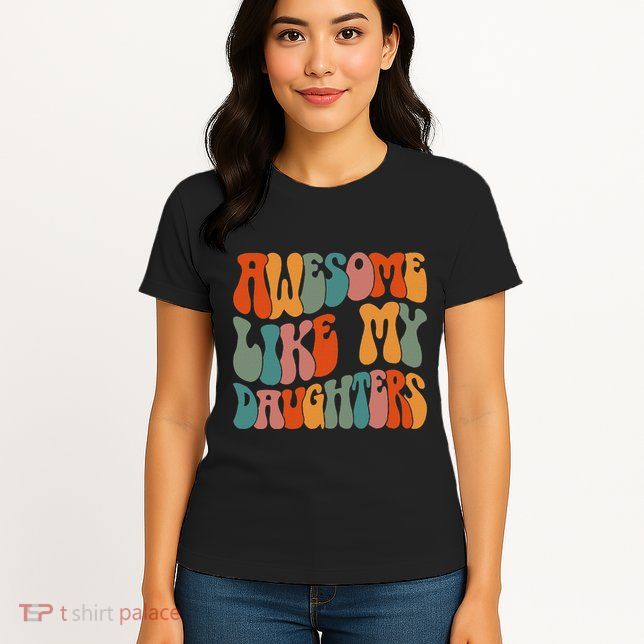 FatherS Day Dad Gifts Daughters Awesome Like My Daughters Womens T-Shirt
