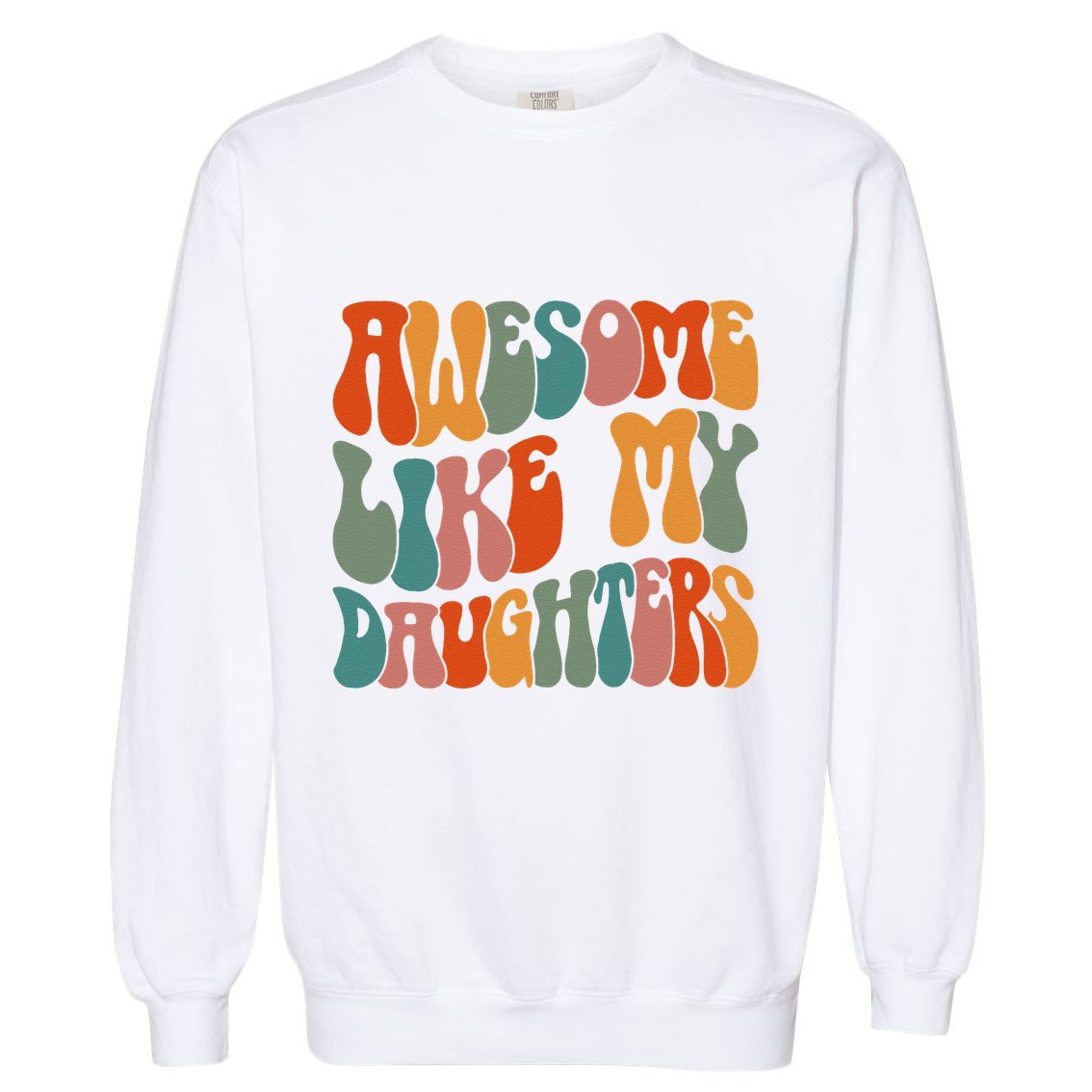 FatherS Day Dad Gifts Daughters Awesome Like My Daughters Garment-Dyed Sweatshirt