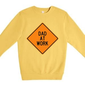  Funny Design Dad at Work Warning Premium Crewneck Sweatshirt