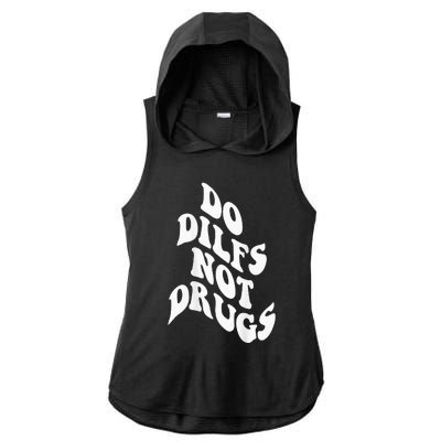 Funny Do Dilfs Not Drugs Trendy Clothing Words On Back Ladies PosiCharge Tri-Blend Wicking Draft Hoodie Tank