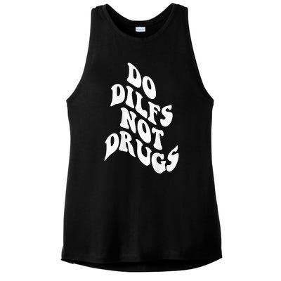 Funny Do Dilfs Not Drugs Trendy Clothing Words On Back Ladies PosiCharge Tri-Blend Wicking Tank