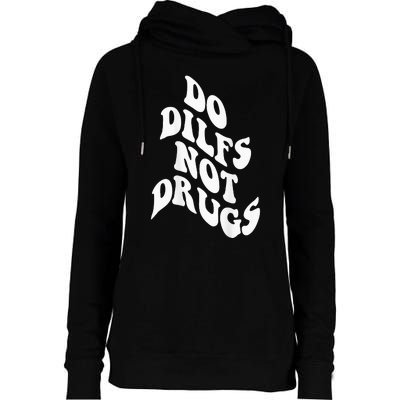 Funny Do Dilfs Not Drugs Trendy Clothing Words On Back Womens Funnel Neck Pullover Hood