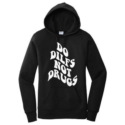 Funny Do Dilfs Not Drugs Trendy Clothing Words On Back Women's Pullover Hoodie