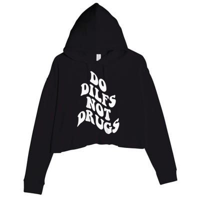 Funny Do Dilfs Not Drugs Trendy Clothing Words On Back Crop Fleece Hoodie