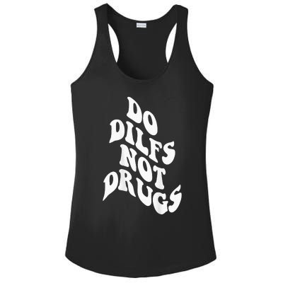 Funny Do Dilfs Not Drugs Trendy Clothing Words On Back Ladies PosiCharge Competitor Racerback Tank