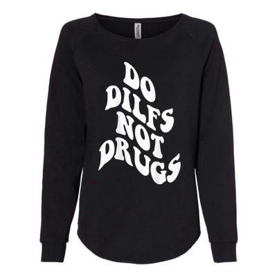 Funny Do Dilfs Not Drugs Trendy Clothing Words On Back Womens California Wash Sweatshirt