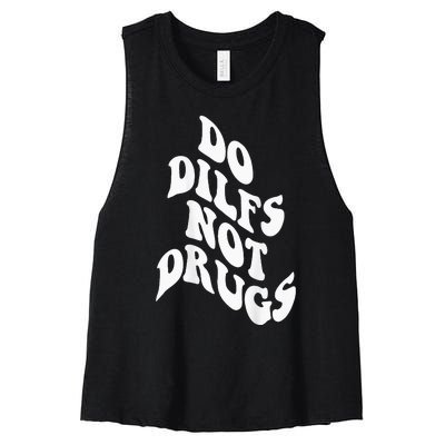 Funny Do Dilfs Not Drugs Trendy Clothing Words On Back Women's Racerback Cropped Tank