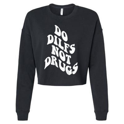 Funny Do Dilfs Not Drugs Trendy Clothing Words On Back Cropped Pullover Crew