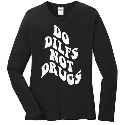 Funny Do Dilfs Not Drugs Trendy Clothing Words On Back Ladies Long Sleeve Shirt