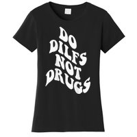 Funny Do Dilfs Not Drugs Trendy Clothing Words On Back Women's T-Shirt