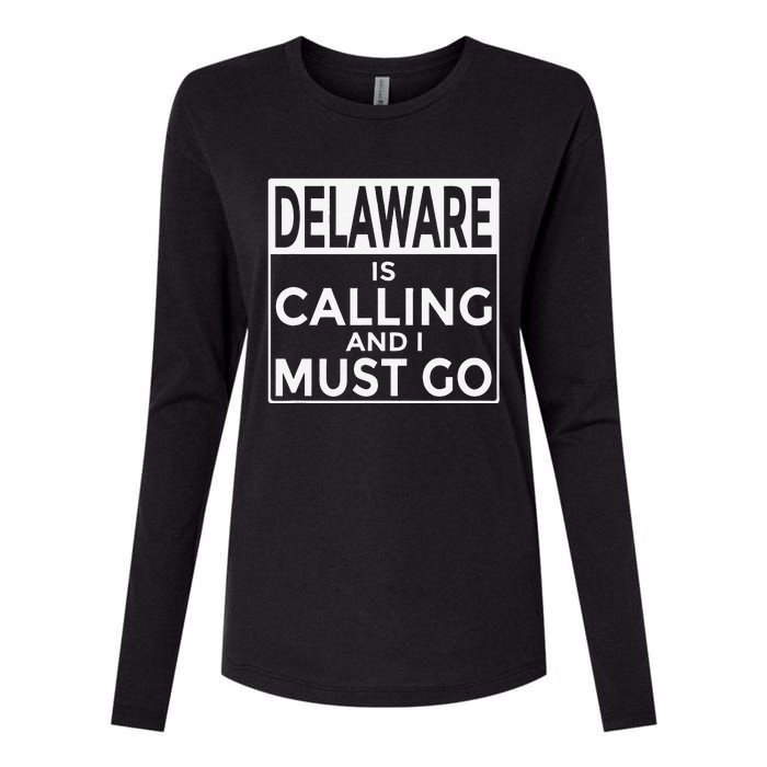 Funny Delaware Delaware Is Calling And I Must Go Womens Cotton Relaxed Long Sleeve T-Shirt