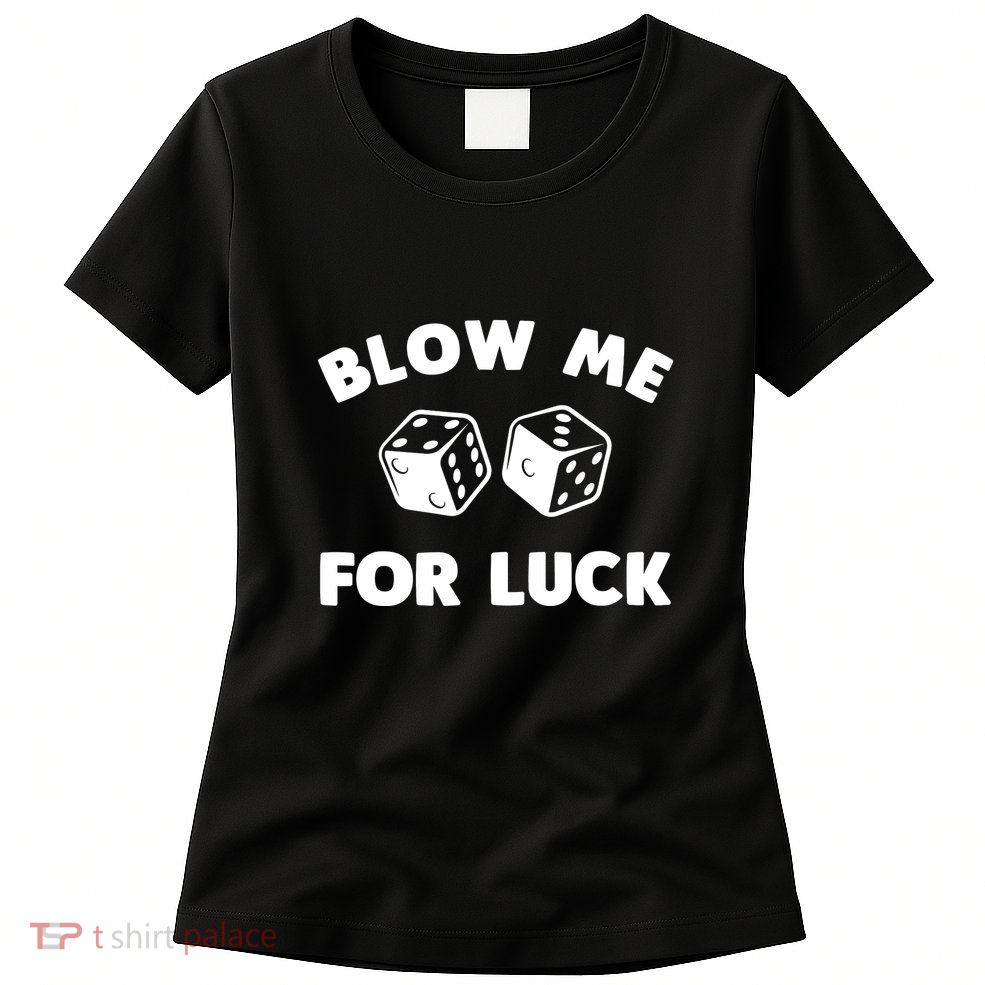 Funny Dice Design For Women Gambling Dice Casino Lovers Womens T-Shirt
