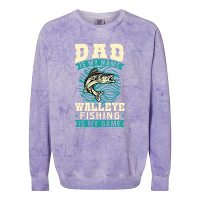 Father's Day Dad Is My Name Walleye Fishing Is My Game Walleye Gift Fishing Dad Colorblast Crewneck Sweatshirt