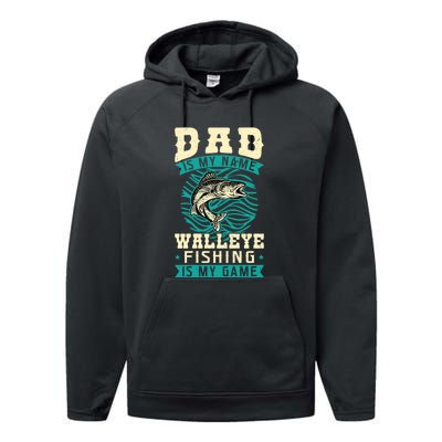 Father's Day Dad Is My Name Walleye Fishing Is My Game Walleye Gift Fishing Dad Performance Fleece Hoodie