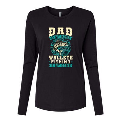 Father's Day Dad Is My Name Walleye Fishing Is My Game Walleye Gift Fishing Dad Womens Cotton Relaxed Long Sleeve T-Shirt