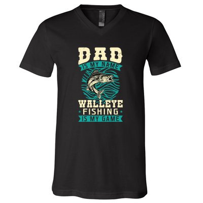 Father's Day Dad Is My Name Walleye Fishing Is My Game Walleye Gift Fishing Dad V-Neck T-Shirt