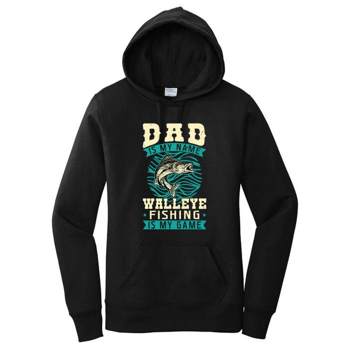 Father's Day Dad Is My Name Walleye Fishing Is My Game Walleye Gift Fishing Dad Women's Pullover Hoodie