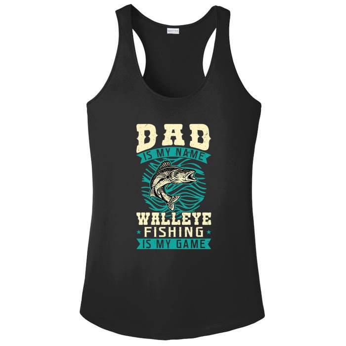 Father's Day Dad Is My Name Walleye Fishing Is My Game Walleye Gift Fishing Dad Ladies PosiCharge Competitor Racerback Tank