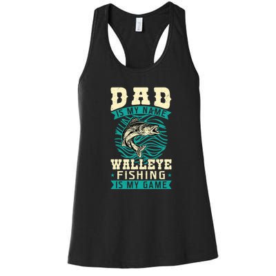 Father's Day Dad Is My Name Walleye Fishing Is My Game Walleye Gift Fishing Dad Women's Racerback Tank