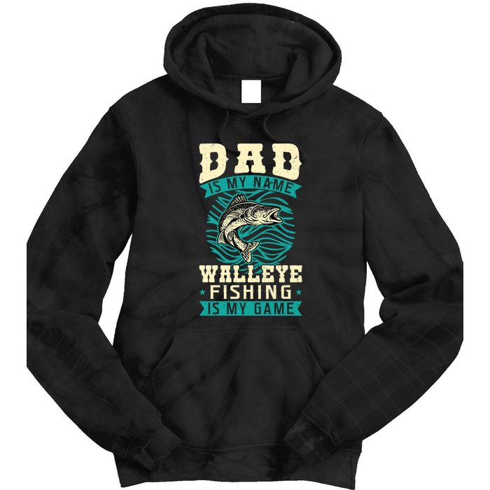 Father's Day Dad Is My Name Walleye Fishing Is My Game Walleye Gift Fishing Dad Tie Dye Hoodie