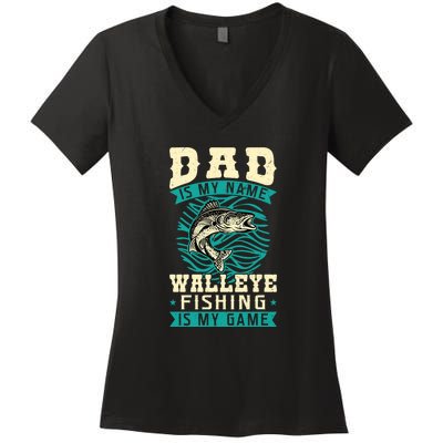 Father's Day Dad Is My Name Walleye Fishing Is My Game Walleye Gift Fishing Dad Women's V-Neck T-Shirt