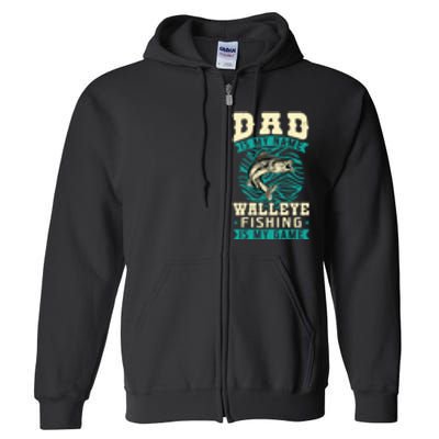 Father's Day Dad Is My Name Walleye Fishing Is My Game Walleye Gift Fishing Dad Full Zip Hoodie