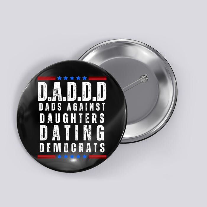 Funny Daddd Dads Against Daughters Dating Democrats Button