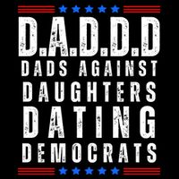 Funny Daddd Dads Against Daughters Dating Democrats Button