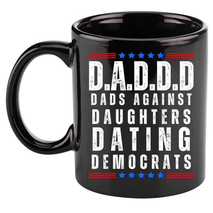Funny Daddd Dads Against Daughters Dating Democrats 11oz C Handle Ceramic Mug