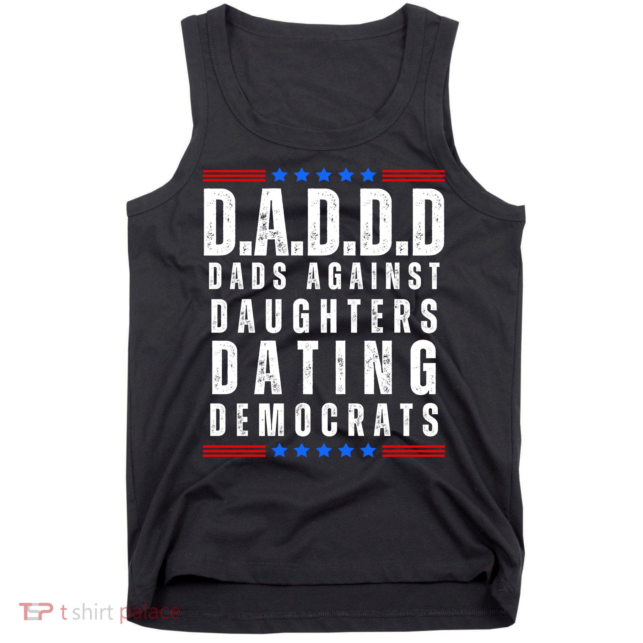 Funny Daddd Dads Against Daughters Dating Democrats Tank Top